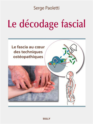 Le décodage fascial. La fascia, au coeur des techniques ostéopathiques