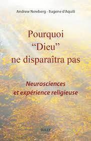 Pourquoi "Dieu" ne disparaîtra pas. Neurosciences et expérience religieuse