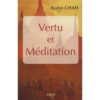 Vertu et méditation. Les enseignements d'un maître bouddhiste de la Tradition des moines de la Forêt