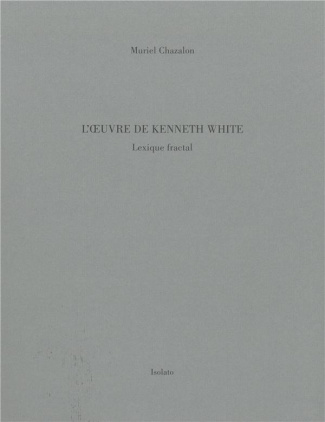 L'oeuvre de Kenneth White. Lexique fractal