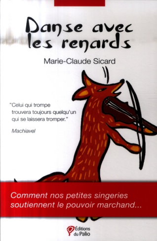 Danse avec les renards. Comment nos petites singeries soutiennent le pouvoir marchand