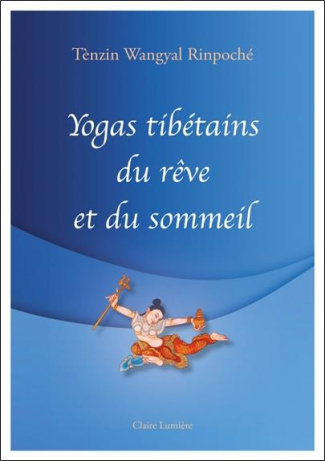 Yogas tibétains du rêve et du sommeil