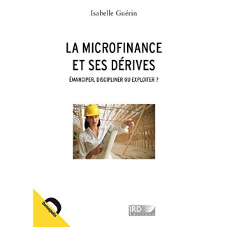 La microfinance et ses dérives / Emanciper, discipliner ou exploiter ?