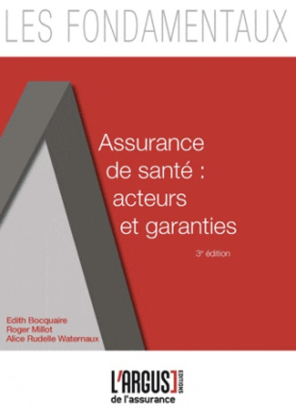 ASSURANCE DE SANTE : ACTEURS ET GARANTIES (3E EDIT )