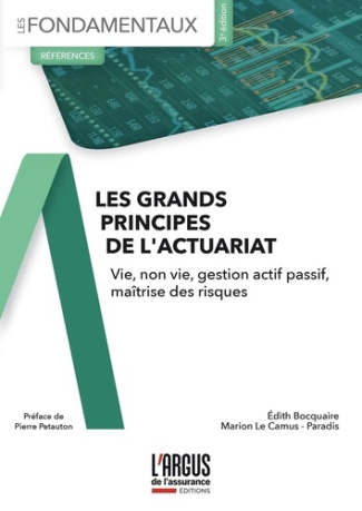Les grands principes de l'actuariat. Vie, non-vie, gestion actif passif, maîtrise des risques, 3e éd