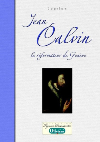 Jean Calvin. Le réformateur de Genève