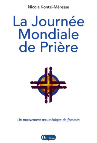 La Journée Mondiale de Prière. Prière informée - Action en prière, un mouvement oecuménique de femme