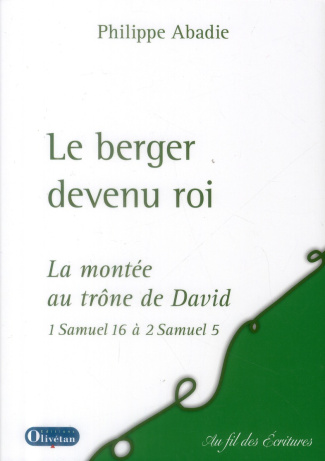 Le berger devient roi. La montée au trône de David selon 1 Samuel 16 à 2 Samuel 5