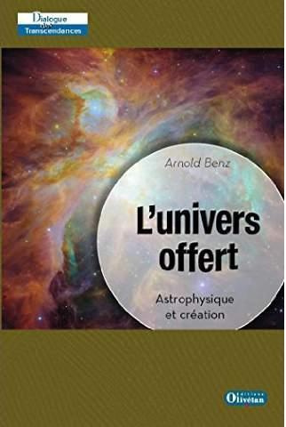 L?univers offert. Astrophysique et création