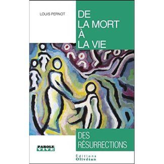 De la mort à la vie. Des résurrections
