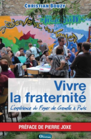 Vivre la fraternité. L?expérience du Foyer de Grenelle à Paris