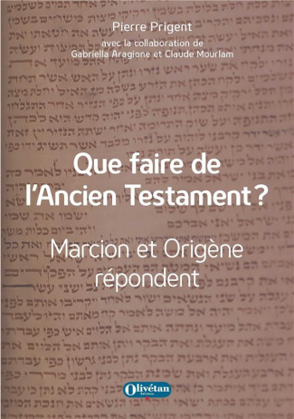 Que faire de l'Ancien Testament ?. Marcion et Origène répondent