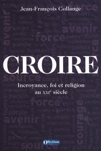 Croire. Incroyance, foi et religion au XXIe siècle