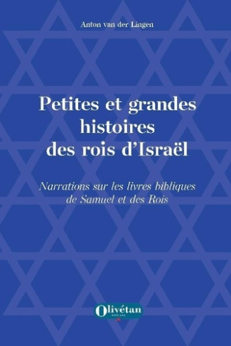 Petites et grandes histoires des rois d'Israël. Narrations sur les livres bibliques de Samuel et des