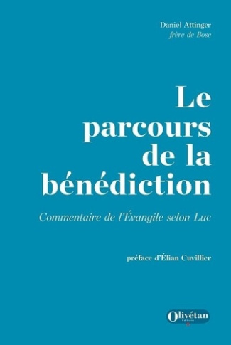 Le parcours de la bénédiction. Commentaire de l'Evangile selon Luc