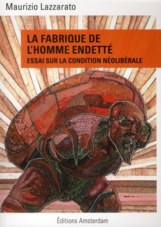 La fabrique de l'homme endetté. Essai sur la condition néolibérale