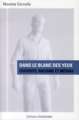 Dans le blanc des yeux. Diversité, racisme et médias