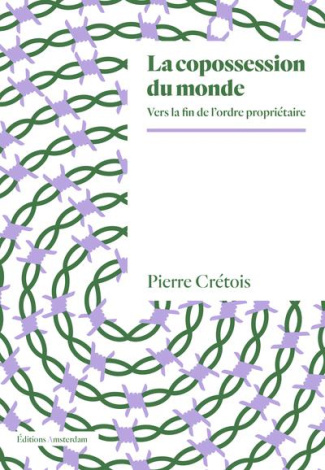 La copossession du monde. Vers la fin de l’ordre propriétaire, Edition