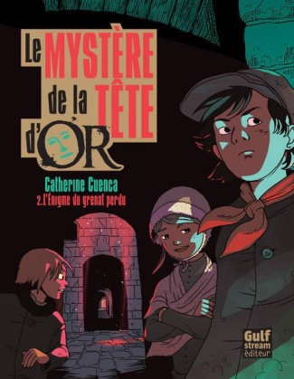 Le mystère de la Tête d'Or Tome 2 : L'énigme du grenat perdu