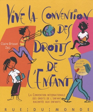 Vive la Convention des droits de l'enfant. La Convention internationale des droits de l'enfant racon