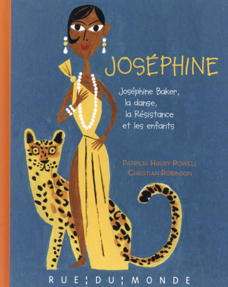 Joséphine. Joséphine Baker, la danse, la Résistance et les enfants