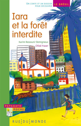 Iara et la forêt interdite. Un conte et un dossier pour découvrir le Brésil