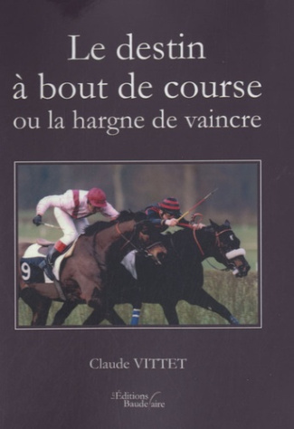 Le destin à bout de course ou la hargne de vaincre