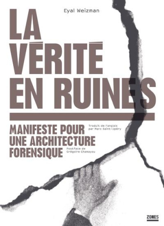 La vérité en ruines. Manifeste pour une architecture forensique