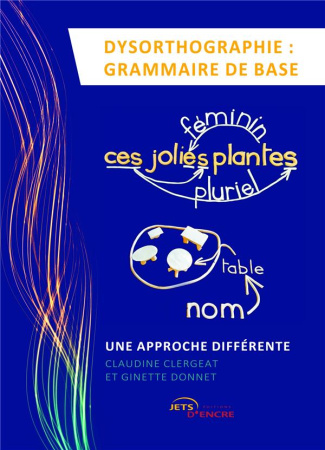 Dysorthographie. Grammaire de base, une approche différente - Méthode Donnet & Clergeat