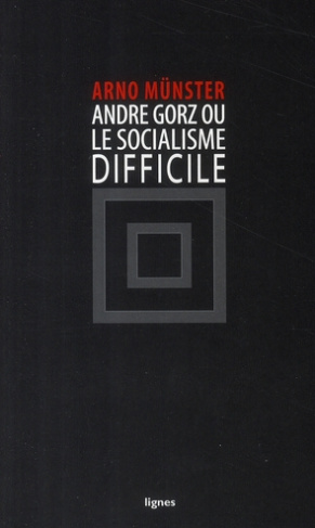 André Gorz ou le socialisme difficile