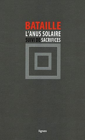 L'Anus solaire. Suivi de Sacrifices