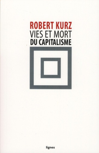 Vies et mort du capitalisme. Chroniques de la crise
