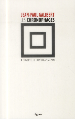 Les chronophages. Sept principes de l'hypercapitalisme