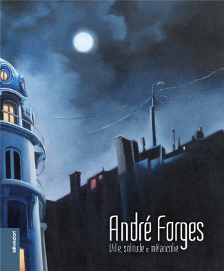 André Forges. Ville, solitude et mélancolie