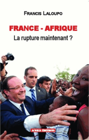 France-Afrique. La rupture maintenant ?