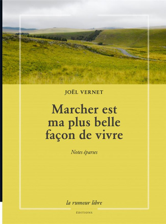 Marcher est ma plus belle façon de vivre. Notes éparses