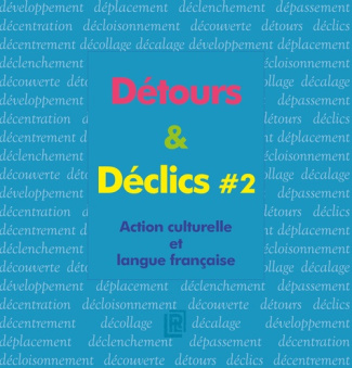 Détours & Déclics. Action culturelle et langue française Volume 2, avec 1 DVD