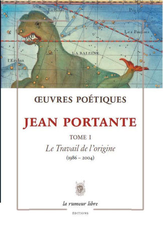 Œuvres Poétiques Tome 1 - Jean Portante. Le travail de l'origine (1986-2004)