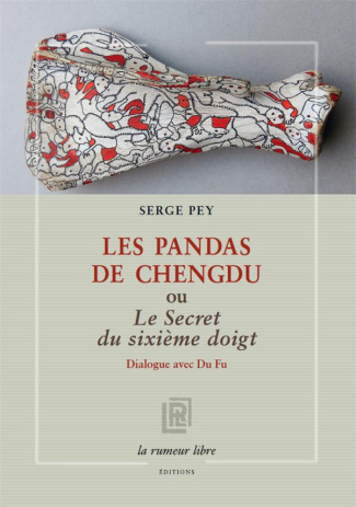Les pandas de Chengdu ou Le secret du sixième doigt. Dialogue avec Du Fu