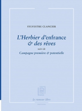 L’Herbier d’enfrance & des rêves. suivi de Campagne première & potentielle