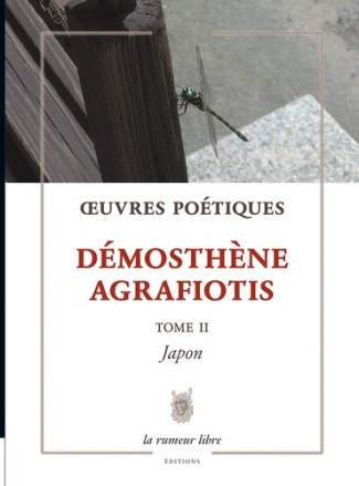 Œuvres Poétiques Tome 2 Démosthène Agrafiotis. Japon (édition bilingue grec-français)