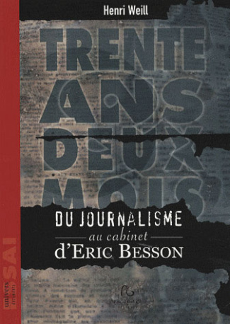 Trente ans deux mois. Du journalisme au cabinet d'Eric Besson