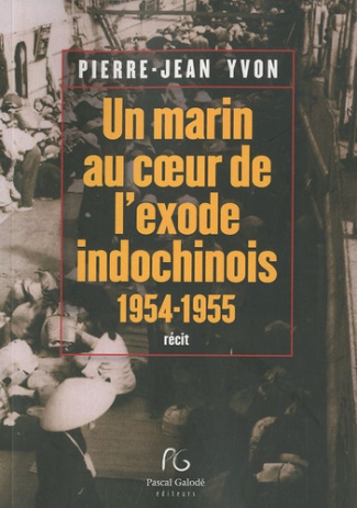 Un marin au coeur de l'exode indochinois. 1954-1955