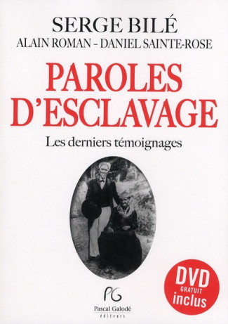 Paroles d'esclavage. Les derniers témoignages, avec 1 DVD