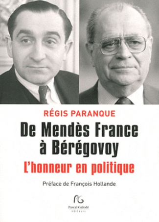 De Mendès France à Bérégovoy. L'honneur en politique