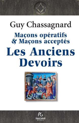 Les anciens devoirs des Francs-Maçons. Maçons opératifs & maçons acceptés