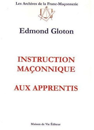 Instruction maçonnique aux apprentis. 2e édition