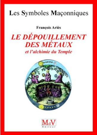 Le dépouillement des métaux et l'alchimie du Temple