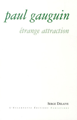 Paul Gauguin. Etrange attraction