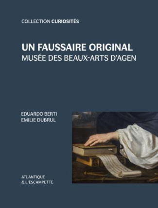 Un faussaire original. Musée des Beaux-Arts d'Agen